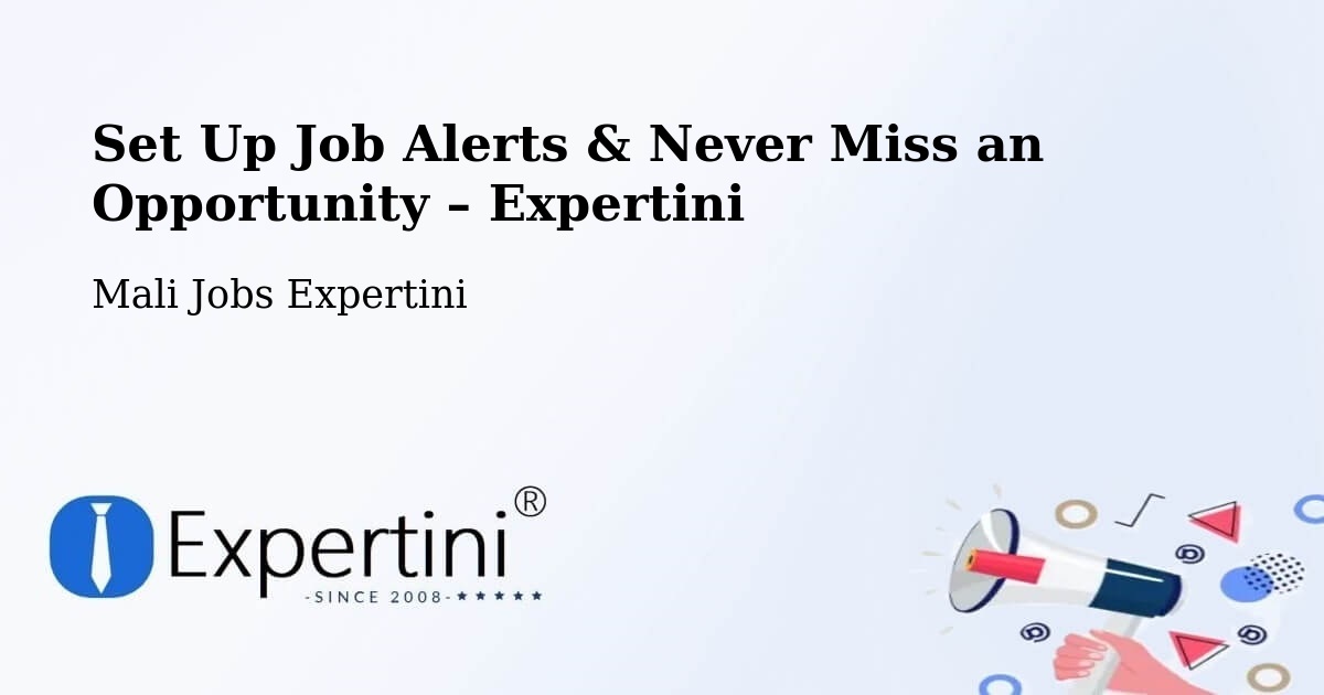Job Alerts Guide – Get Notified About New Jobs in Mali - Mali Jobs Expertini
