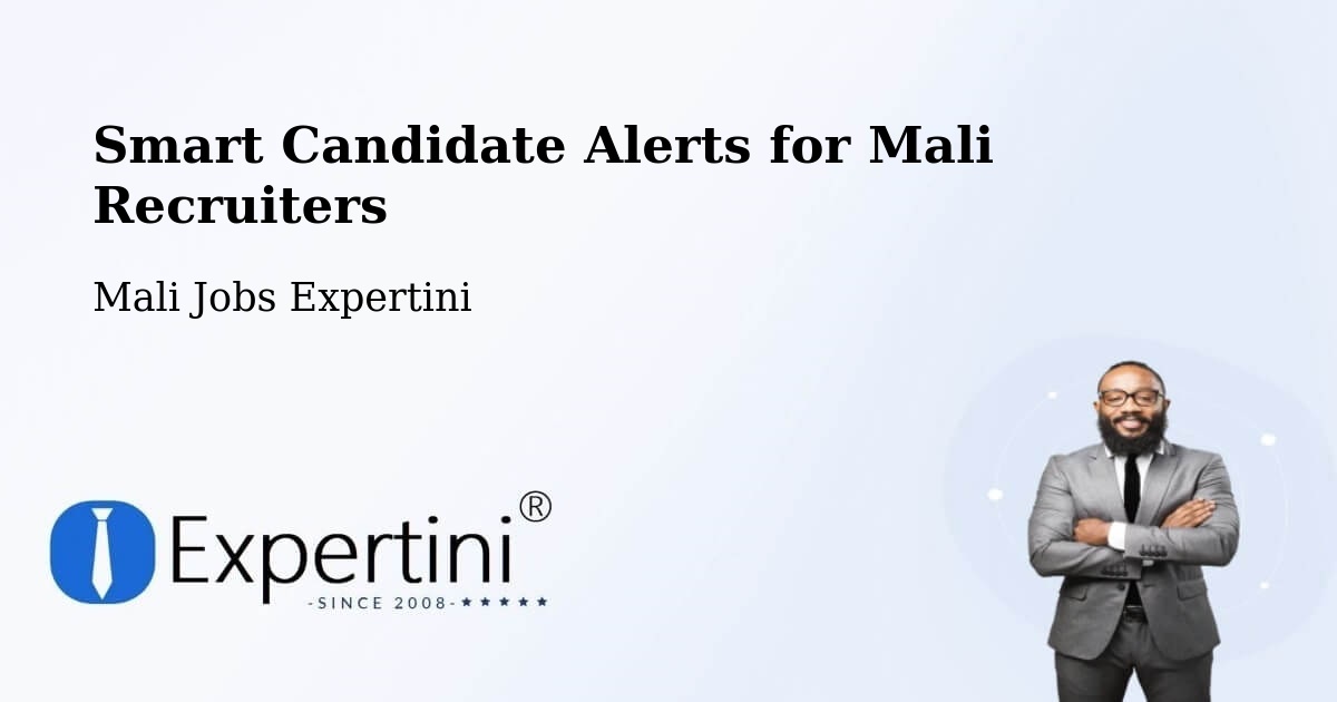 Recruiter Candidate Alerts – Mali - Mali Jobs Expertini