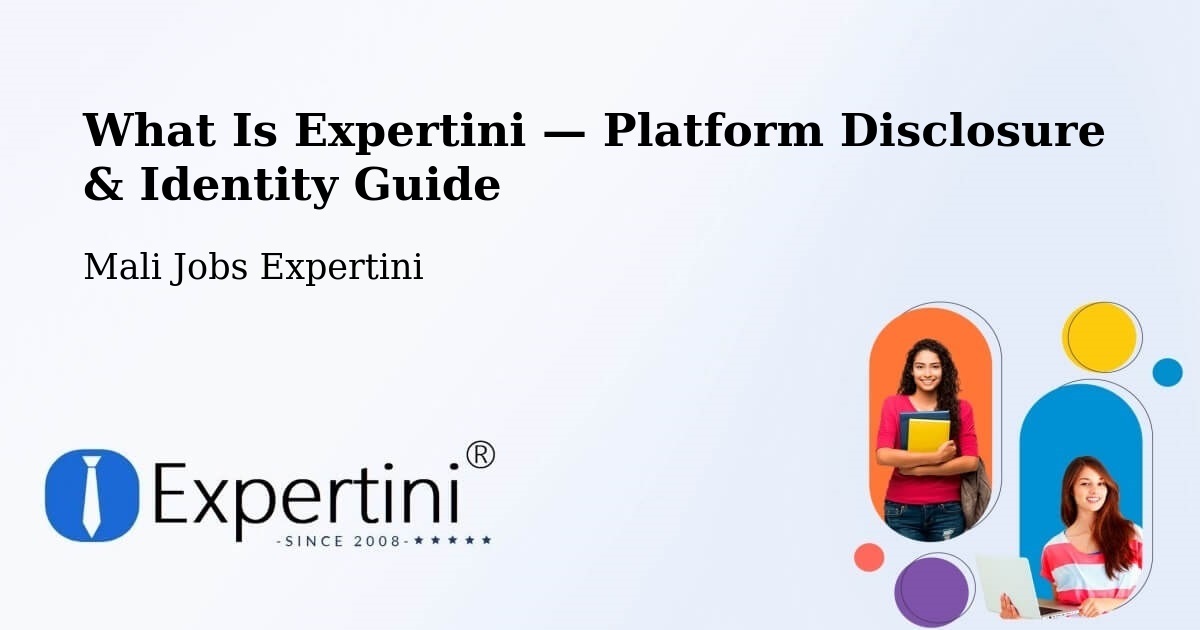 What Is Expertini — Platform Disclosure & Identity Guide – Mali